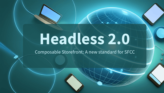 Headless 2.0: Why Composable Storefront is the New Standard for SFCC